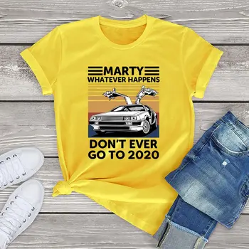 Unisex tricou Marty Orice s-ar Întâmpla Să nu Mergi Niciodată la 2020 haine de epocă femei camasi Bumbac 100 bluze de moda doamnelor topuri